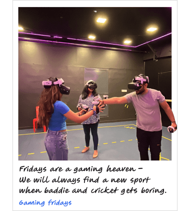 Fridays are a gaming heaven.We will always find a new sport when baddie and cricket gets boring.